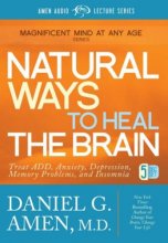 Cover art for Natural Ways to Heal the Brain: Treat ADD, Anxiety, Depression, Memory Problems, and Insomnia