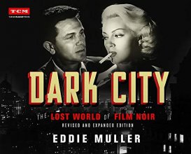 Cover art for Dark City: The Lost World of Film Noir (Revised and Expanded Edition) (Turner Classic Movies)