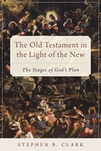 Cover art for The Old Testament in the Light of the New: The Stages of God's Plan