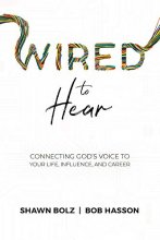 Cover art for Wired to Hear: Connecting God's Voice to Your Life, Influence, and Career