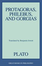 Cover art for Protagoras, Philebus, and Gorgias (Great Books in Philosophy)