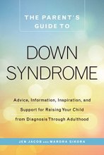 Cover art for The Parent's Guide to Down Syndrome: Advice, Information, Inspiration, and Support for Raising Your Child from Diagnosis through Adulthood