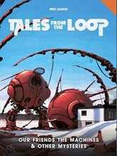 Cover art for Free League Publishing Tales from The Loop: Our Friends Machines & Mysteries