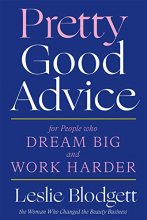 Cover art for Pretty Good Advice: For People Who Dream Big and Work Harder
