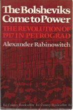 Cover art for The Bolsheviks Come to Power: The Revolution of 1917 in Petrograd