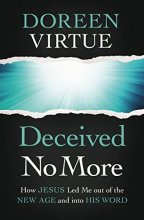 Cover art for Deceived No More: How Jesus Led Me out of the New Age and into His Word