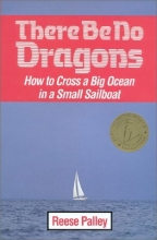 Cover art for There Be No Dragons: How to Cross a Big Ocean in a Small Sailboat