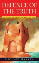 Cover art for Defence of the Truth: Contending for the Faith Yesterday and Today