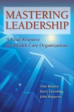 Cover art for Mastering Leadership: A Vital Resource for Health Care Organizations