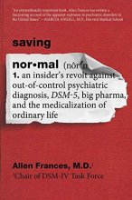 Cover art for Saving Normal: An Insider's Revolt against Out-of-Control Psychiatric Diagnosis, DSM-5, Big Pharma, and the Medicalization of Ordinary Life