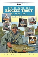 Cover art for How to Catch the Biggest Trout of Your Life (Masters on the Fly series)