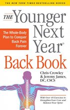 Cover art for The Younger Next Year Back Book: The Whole-Body Plan to Conquer Back Pain Forever