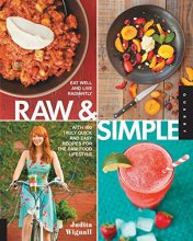 Cover art for Raw and Simple: Eat Well and Live Radiantly with 100 Truly Quick and Easy Recipes for the Raw Food Lifestyle