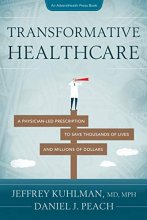Cover art for Transformative Healthcare: A Physician-Led Prescription to Save Thousands of Lives and Millions of Dollars (AdventHealth Press)