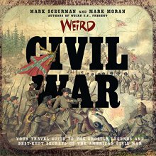 Cover art for Weird Civil War: Your Travel Guide to the Ghostly Legends and Best-Kept Secrets of the American Civil War