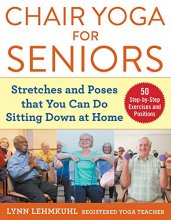 Cover art for Chair Yoga for Seniors: Stretches and Poses that You Can Do Sitting Down at Home