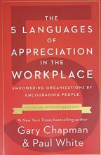 Cover art for The 5 Languages of Appreciation in the Workplace: Empowering Organizations by Encouraging People