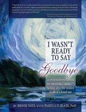 Cover art for I Wasn't Ready to Say Goodbye, 2nd Ed.: A Companion Workbook