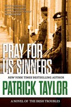 Cover art for Pray for Us Sinners: A Novel of the Irish Troubles