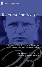Cover art for Reading Bonhoeffer: A Guide to His Spiritual Classics and Selected Writings on Peace (Cascade Companions)