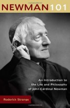 Cover art for Newman 101: An Introduction to the Life and Philosophy of John Cardinal Newman