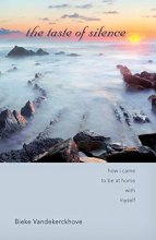 Cover art for The Taste of Silence: How I Came to Be at Home with Myself