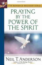 Cover art for Praying by the Power of the Spirit (The Bondage Breaker Series)