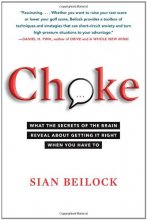 Cover art for Choke: What the Secrets of the Brain Reveal About Getting It Right When You Have To