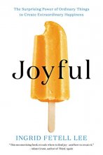 Cover art for Joyful: The Surprising Power of Ordinary Things to Create Extraordinary Happiness