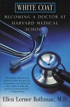 Cover art for White Coat: Becoming A Doctor At Harvard Medical School