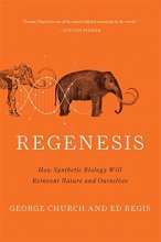 Cover art for Regenesis: How Synthetic Biology Will Reinvent Nature and Ourselves