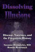 Cover art for Dissolving Illusions: Disease, Vaccines, and The Forgotten History