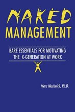 Cover art for Naked Management: Bare Essentials For Motivating The X-Generation At Work (New Directions in Anthropology; 1)