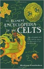 Cover art for Element Encyclopedia of the Celts, the Ultimate A to Z of the Symbols, History, & Spirituality of the Legendary Celts