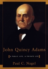 Cover art for John Quincy Adams: A Public Life, A Private Life