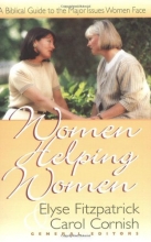 Cover art for Women Helping Women: A Biblical Guide to Major Issues Women Face