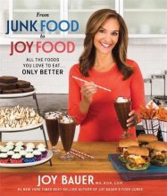 Cover art for From Junk Food to Joy Food: All the Foods You Love to Eat...Only Better