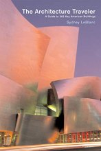 Cover art for The Architecture Traveler: A Guide to 262 Key Modern American Buildings