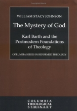 Cover art for The Mystery of God: Karl Barth and the Foundations of Postmodern Theology (Columbia Series in Reformed Theology)