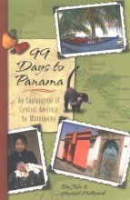 Cover art for 99 Days to Panama: An Exploration of Central America by Motorhome, How A Couple and Their Dog Discovered this New World in Their RV
