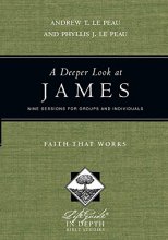 Cover art for A Deeper Look at James: Faith That Works (LifeGuide® in Depth Series)
