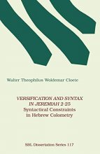 Cover art for Versification and Syntax in Jeremiah 2-25: Syntactical Constraints in Hebrew Colometry (Dissertation Series / Society of Biblical Literature)