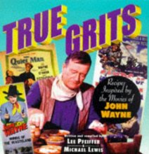 Cover art for True Grits: Recipes Inspired by the Movies of John Wayne