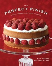 Cover art for The Perfect Finish: Special Desserts for Every Occasion