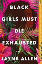 Cover art for Black Girls Must Die Exhausted: A Novel (Black Girls Must Die Exhausted, 1)