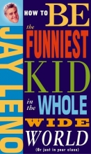 Cover art for How to Be the Funniest Kid in the Whole Wide World (or Just in Your Class)