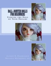 Cover art for Ball-Jointed Dolls for Beginners: Finding the Doll of Your Dreams