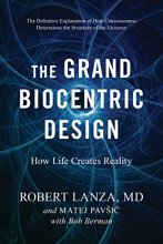 Cover art for The Grand Biocentric Design: How Life Creates Reality