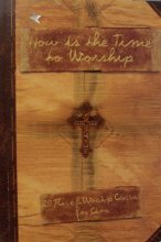 Cover art for Now Is the Time To Worship: 20 Praise and Worship Classics for Choir