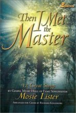 Cover art for Then I Met the Master: 12 Great Songs by Gospel Music Hall of Fame Songwriter Mosie Lister